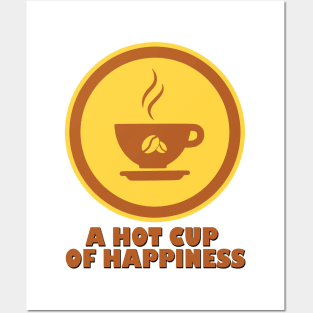 Coffee - a hot cup of happiness Posters and Art